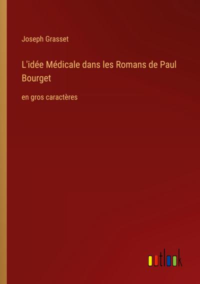 L’idée Médicale dans les Romans de Paul Bourget