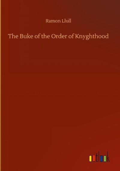 The Buke of the Order of Knyghthood