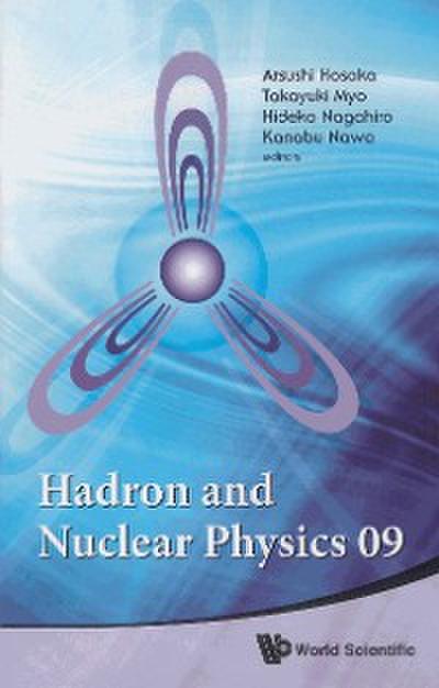 HADRON AND NUCLEAR PHYSICS 09