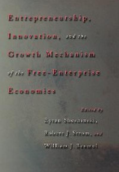 Entrepreneurship, Innovation, and the Growth Mechanism of the Free-Enterprise Economies