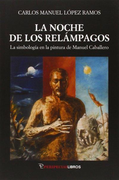La noche de los relámpagos : la simbología en la pintura de Manuel Caballero