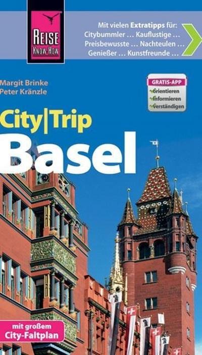 Reise Know-How CityTrip Basel: Reiseführer mit Faltplan und kostenloser Web-App: Reiseführer mit Faltplan. Mit Gratis-App - Margit Brinke