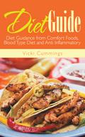 Diet Guide: Diet Guidance from Comfort Foods, Blood Type Diet and Anti Inflammatory