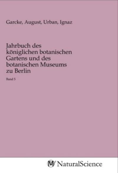 Jahrbuch des königlichen botanischen Gartens und des botanischen Museums zu Berlin