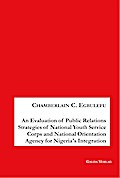 An Evaluation of Public Relations Strategies of National Youth Service Corps and National Orientation Agency for Nigeria’s Integration
