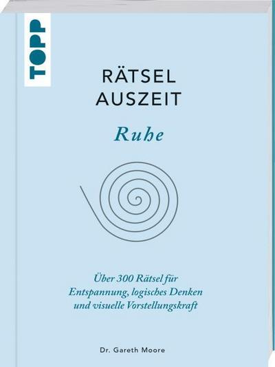 RätselAuszeit - Ruhe. Über 300 Rätsel für Entspannung, logisches Denken und visuelle Vorstellungskraft
