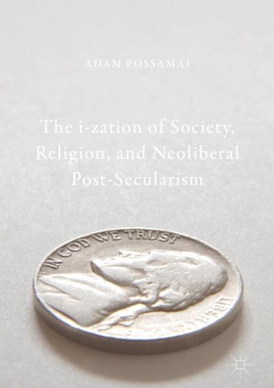 The i-zation of Society, Religion, and Neoliberal Post-Secularism