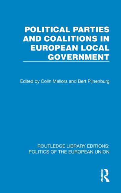 Political Parties and Coalitions in European Local Government