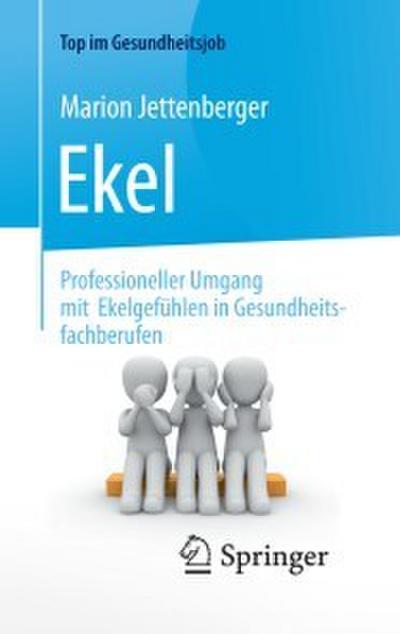 Ekel - Professioneller Umgang mit Ekelgefühlen in Gesundheitsfachberufen