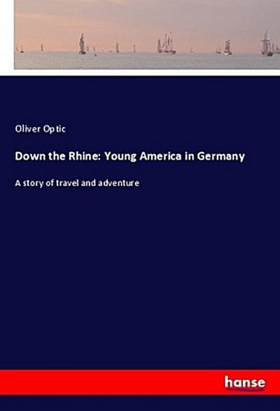 Down the Rhine: Young America in Germany