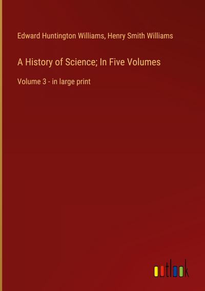 A History of Science; In Five Volumes