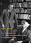 Meine Begegnungen mit C.G. Jung und Hermann Hesse in visionärer Schau