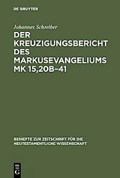 Der Kreuzigungsbericht des Markusevangeliums Mk 15,20b–41