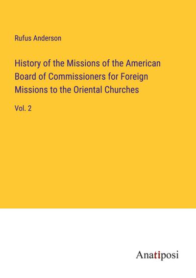 History of the Missions of the American Board of Commissioners for Foreign Missions to the Oriental Churches