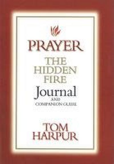 Prayer: The Hidden Fire Journal & Companion Guide