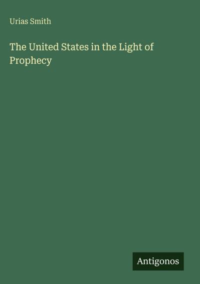The United States in the Light of Prophecy
