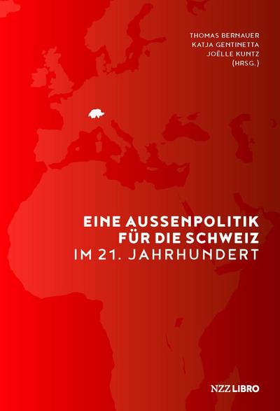 Eine Aussenpolitik für die Schweiz im 21. Jahrhundert