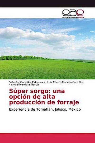 Súper sorgo: una opción de alta producción de forraje