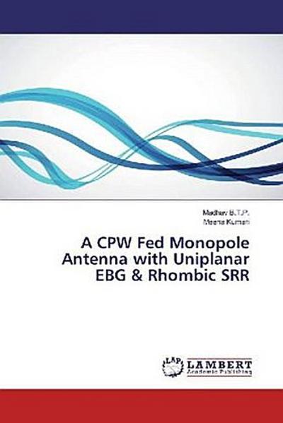 A CPW Fed Monopole Antenna with Uniplanar EBG & Rhombic SRR