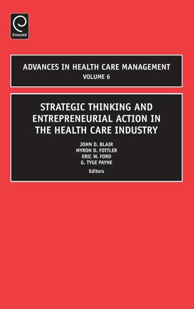 Strategic Thinking and Entrepreneurial Action in the Health Care Industry