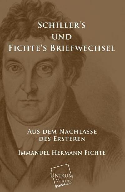 Schillers und Fichtes Briefwechsel