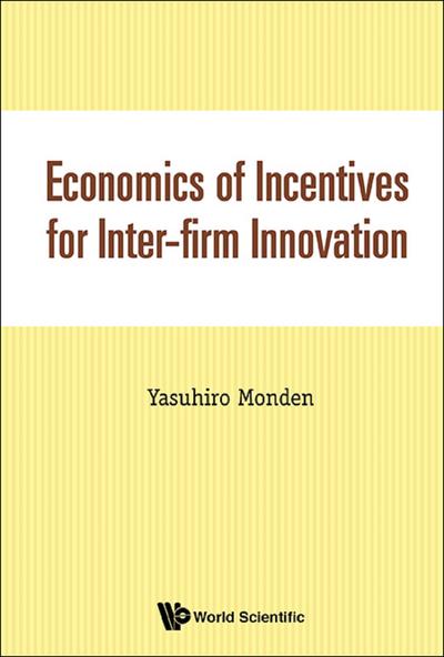 ECONOMICS OF INCENTIVES FOR INTER-FIRM INNOVATION