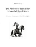 Die Abenteuer des kleinen krummbeinigen Ritters von Kathrin Landsdorfer | Ebook