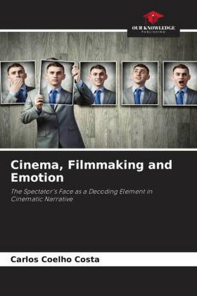 Cinema, Filmmaking and Emotion