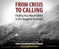 From Crisis to Calling: Finding Your Moral Center in the Toughest Decisions