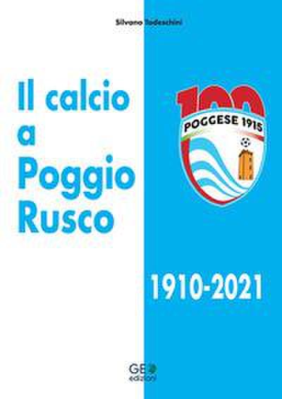 Todeschini, S: Calcio a Poggio Rusco 1910-2021