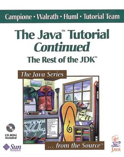 The Java(tm) Tutorial Continued: The Rest of the JDK(TM) (Java (Prentice Hall...