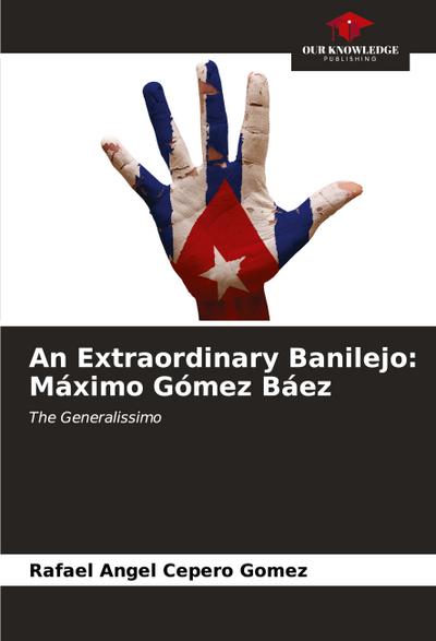 An Extraordinary Banilejo: Máximo Gómez Báez