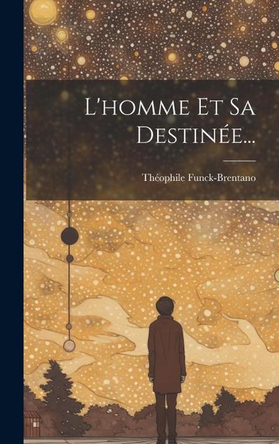 L’homme Et Sa Destinée...
