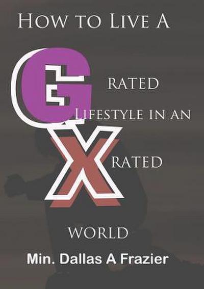 How to Live A G-Rated Lifestyle