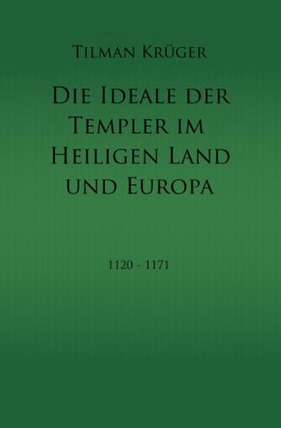 Die Ideale der Templer im Heiligen Land und Europa