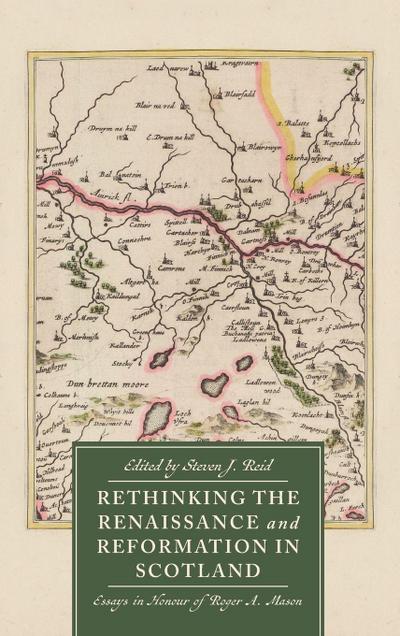 Rethinking the Renaissance and Reformation in Scotland