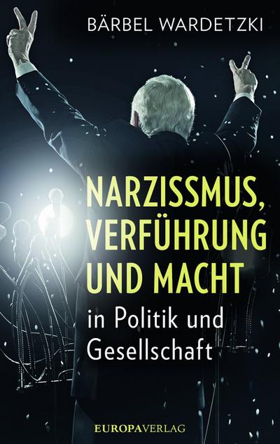 Narzissmus, Verführung und Macht in Politik und Gesellschaft; Deutsch