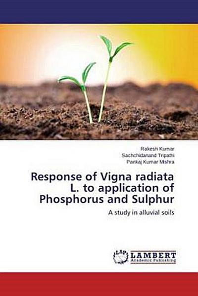 Response of Vigna radiata L. to application of Phosphorus and Sulphur