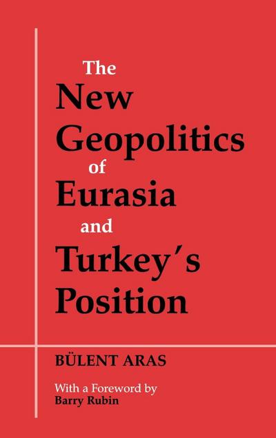 The New Geopolitics of Eurasia and Turkey’s Position
