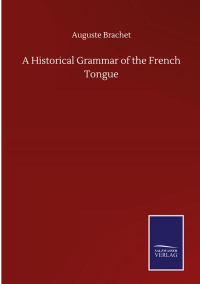 A Historical Grammar of the French Tongue