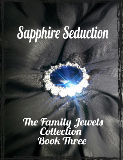 Sapphire Seduction - The Family Jewels Collection Book Three