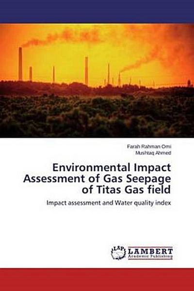 Environmental Impact Assessment of Gas Seepage of Titas Gas field