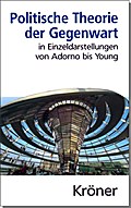 Politische Theorie der Gegenwart in Einzeldarstellungen von Adorno bis Young