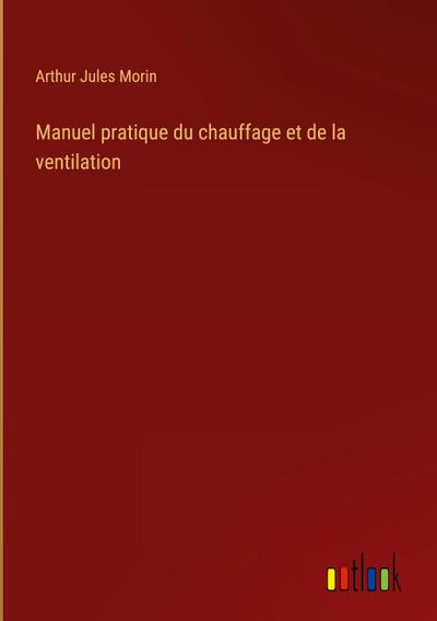 Manuel pratique du chauffage et de la ventilation