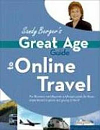 Sandy Berger’s Great Age Guide to Online Travel (Sandy Berger’s Great Age Gui...