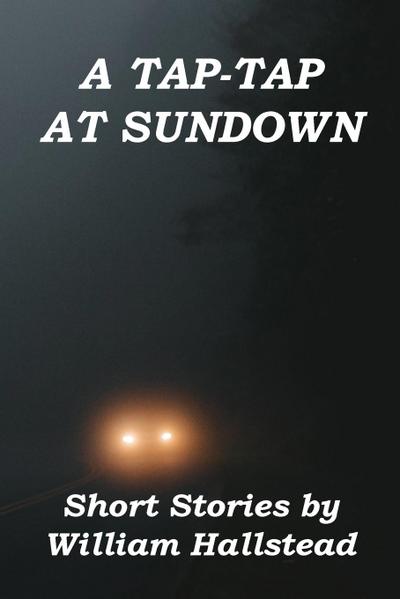 A Tap-Tap at Sundown: Short Stories by William Hallstead