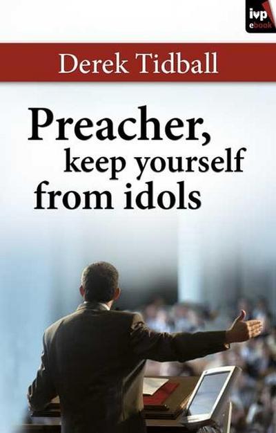 Preacher, Keep Yourself from Idols