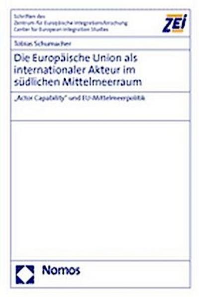 Die Europäische Union als internationaler Akteur im südlichen Mittelmeerraum