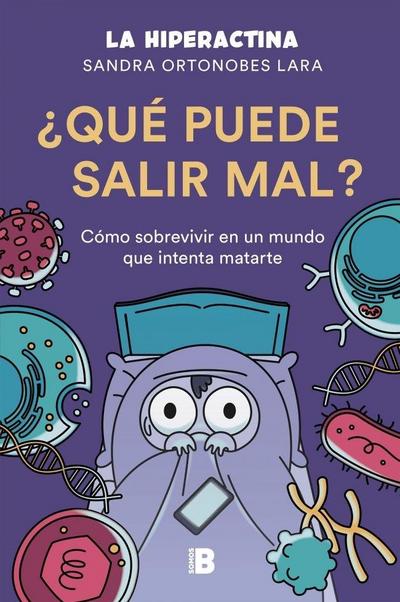 ¿Qué puede salir mal? : cómo sobrevivir a un mundo que intenta matarte