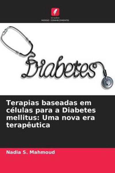 Terapias baseadas em células para a Diabetes mellitus: Uma nova era terapêutica